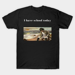 Napoleon There's nothing we can do meme I have school today T-Shirt